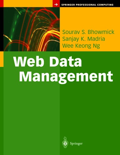 Sourav S. Bhowmick, Sanjay K. Madria, Wee K. Ng - Web Data Management, Inbunden