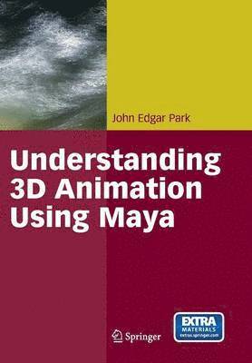 John Edgar Park - Understanding 3D Animation Using Maya, Häftad