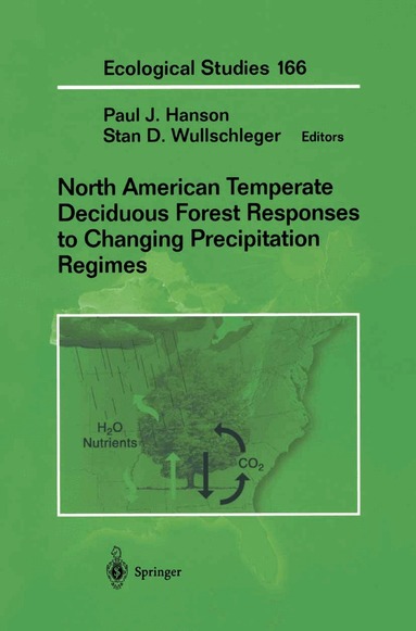 Paul Hanson, Stan D. Wullschleger - North American Temperate Deciduous Forest Responses to Changing Precipitation Regimes, Inbunden