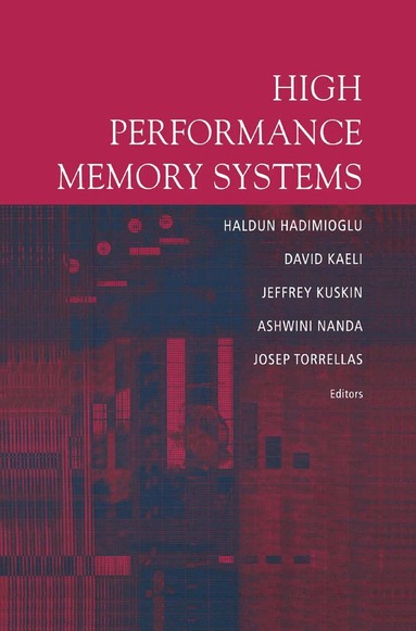 David R. Kaeli, Haldun Hadimioglu, Haldun Hadimioglu, David Kaeli, Jeffrey Kuskin, Ashwini Nanda, Josep Torrellas - High Performance Memory Systems, Inbunden