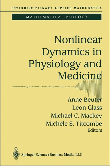 Anne Beuter, Leon Glass, Michael C. Mackey, Michele S. Titcombe - Nonlinear Dynamics in Physiology and Medicine, Inbunden