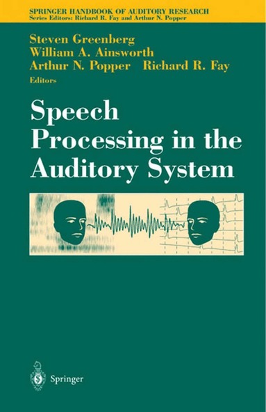 S. Greenberg, W. Ainsworth, Steven Greenberg, William A. Ainsworth, Richard R. Fay - Speech Processing in the Auditory System, Inbunden