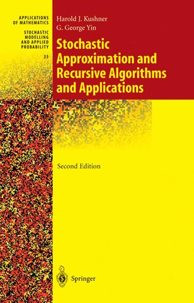 Harold Kushner, G. George Yin - Stochastic Approximation and Recursive Algorithms and Applications, Inbunden