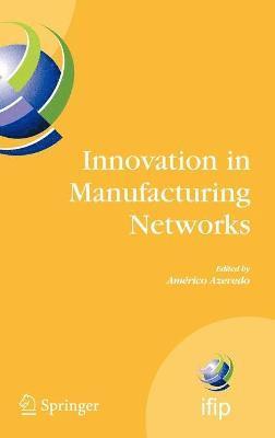Américo Azevedo - Innovation in Manufacturing Networks, Inbunden