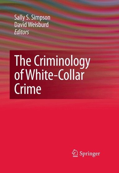 Jeanne Ferrante, Sally S. Simpson, David Weisburd - Criminology of White-Collar Crime, Inbunden