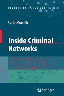 Carlo Morselli - Inside Criminal Networks, Inbunden