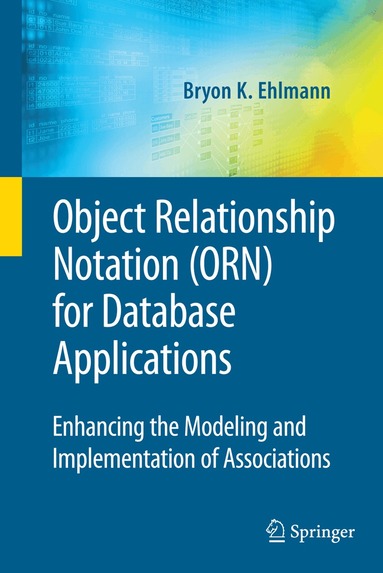 Bryon K. Ehlmann - Object Relationship Notation (ORN) for Database Applications, Inbunden
