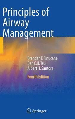 Brendan T. Finucane, Ban C.H. Tsui, Albert Santora, Ban C. H. Tsui, Brendan Finucane, Ban Tsui, Brendan T Finucane, Ban C H Tsui - Principles of Airway Management, Inbunden