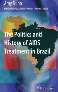 bokomslag The Politics and History of AIDS Treatment in Brazil