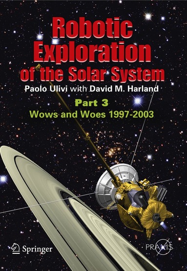 Paolo Ulivi, David M. Harland - Robotic Exploration of the Solar System, Häftad