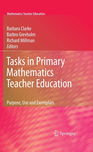 Barbara Clarke, Barbro Grevholm, Richard Millman - Tasks in Primary Mathematics Teacher Education, Inbunden