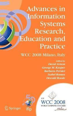 David Avison, George M. Kasper, Barbara Pernici, Isabel Ramos, Dewald Roode, George M Kasper - Advances in Information Systems Research, Education and Practice, Inbunden