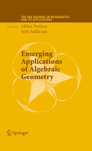 Mihai Putinar, Seth Sullivant - Emerging Applications of Algebraic Geometry, Inbunden
