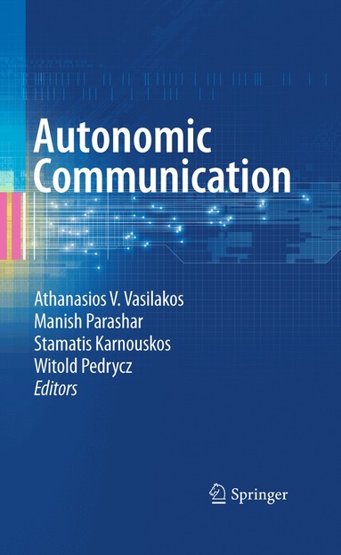 Athanasios V. Vasilakos, Manish Parashar, Stamatis Karnouskos, Witold Pedrycz - Autonomic Communication, Inbunden