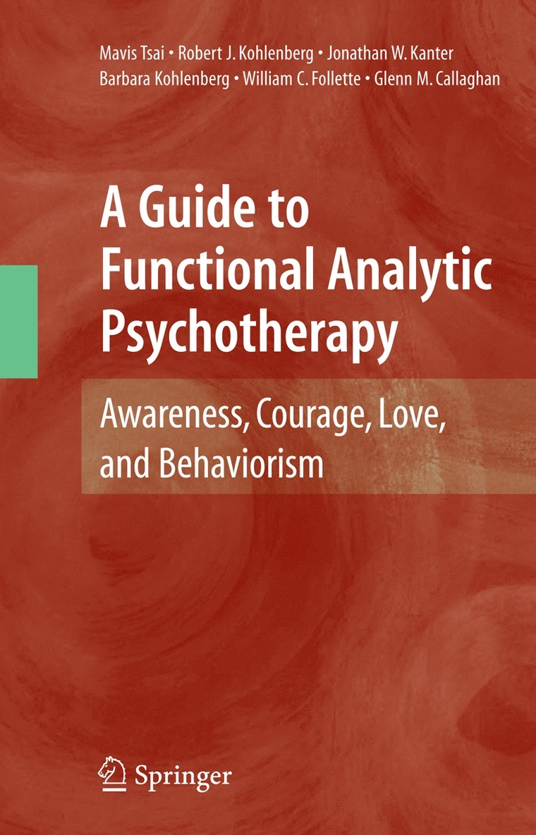 Mavis Tsai, Robert J. Kohlenberg, Jonathan W. Kanter, Barbara Kohlenberg, William C. Follette, Glenn M. Callaghan, Robert J Kohlenberg, Jonathan W Kanter, William C Follette, Glenn M Callaghan - Guide to Functional Analytic Psychotherapy, Inbunden