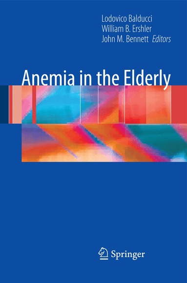Lodovico Balducci, William B. Ershler, John M. Bennett - Anemia in the Elderly, Häftad