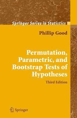 Permutation, Parametric, and Bootstrap Tests of Hypotheses 1