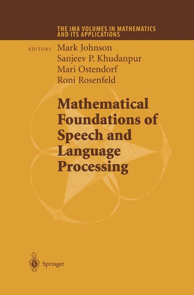 Mark Johnson, Sanjeev P. Khudanpur, Mari Ostendorf, Roni Rosenfeld - Mathematical Foundations of Speech and Language Processing, Inbunden