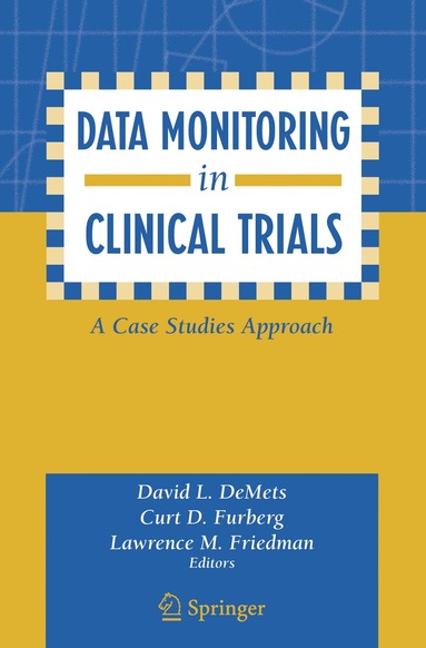 David L. DeMets, Curt D. Furberg, Lawrence M. Friedman - Data Monitoring in Clinical Trials, Häftad