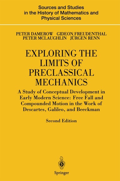 Peter Damerow, Gideon Freudenthal, Peter McLaughlin, Jürgen Renn - Exploring the Limits of Preclassical Mechanics, Inbunden