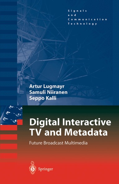 Arthur Lugmayr, Samuli Niiranen, Seppo Kalli - Digital Interactive TV and Metadata, Inbunden