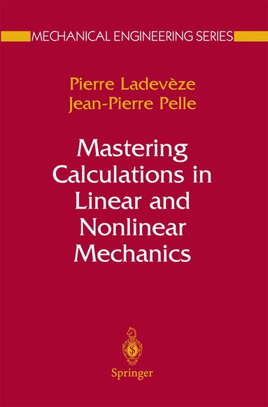 Pierre Ladevèze, Jean Pierre Pelle - Mastering Calculations in Linear and Nonlinear Mechanics, Inbunden