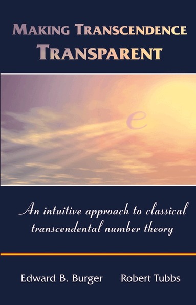 Edward B. Burger, Robert Tubbs - Making Transcendence Transparent, Inbunden