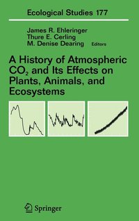 bokomslag A History of Atmospheric CO2 and Its Effects on Plants, Animals, and Ecosystems