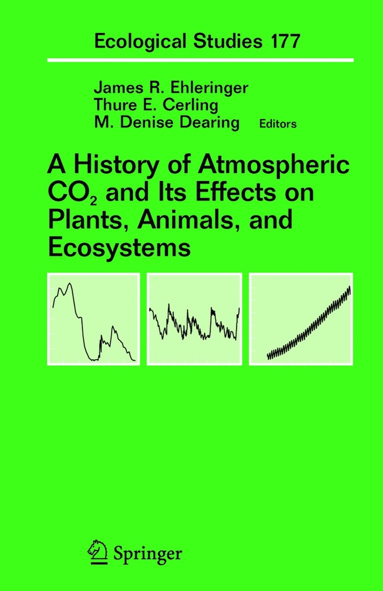 James R. Ehleringer, Thure Cerling, M. Denise Dearing, James R Ehleringer, M Denise Dearing - History of Atmospheric CO2 and Its Effects on Plants, Animals, and Ecosystems, Inbunden