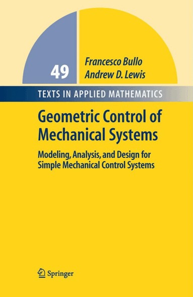 Francesco Bullo, Andrew D. Lewis - Geometric Control of Mechanical Systems, Inbunden