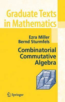Ezra Miller, Bernd Sturmfels - Combinatorial Commutative Algebra, Inbunden