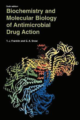 Trevor J. Franklin, George Alan Snow - Biochemistry and Molecular Biology of Antimicrobial Drug Action, Inbunden