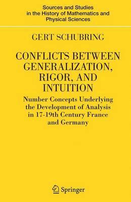 Gert Schubring - Conflicts Between Generalization, Rigor, and Intuition, Inbunden