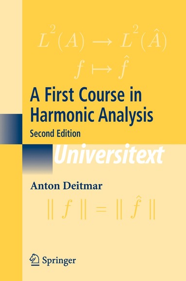 Anton Deitmar - First Course in Harmonic Analysis, Häftad