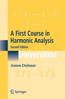 Anton Deitmar - First Course in Harmonic Analysis, Häftad