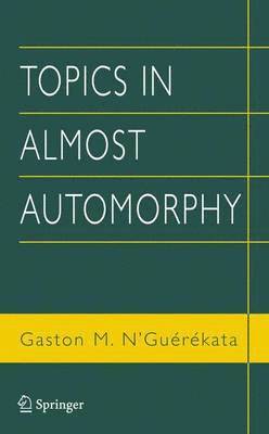 Gaston M. N'Guérékata, Gaston M. N'Guerekata, Gaston M. N'Guirikata - Topics in Almost Automorphy, Inbunden