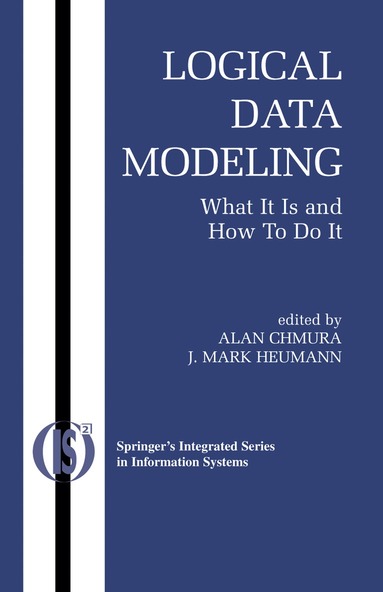 Alan Chmura, J. Mark Heumann - Logical Data Modeling, Inbunden