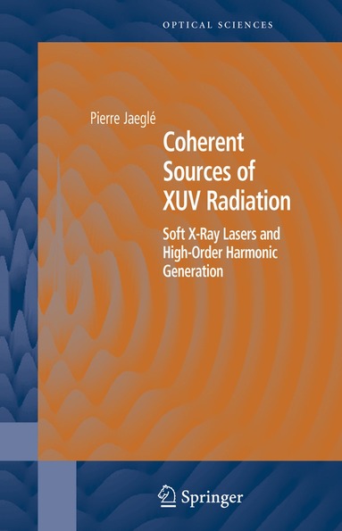 Pierre Jaeglé - Coherent Sources of XUV Radiation, Inbunden