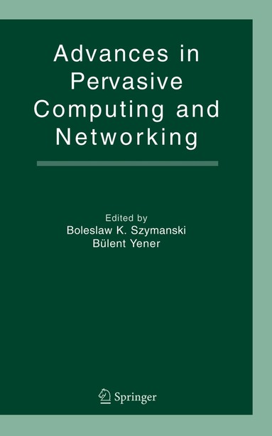 Boleslaw K. Szymanski, Bulent Yener - Advances in Pervasive Computing and Networking, Inbunden