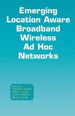 Emerging Location Aware Broadband Wireless Ad Hoc Networks 1