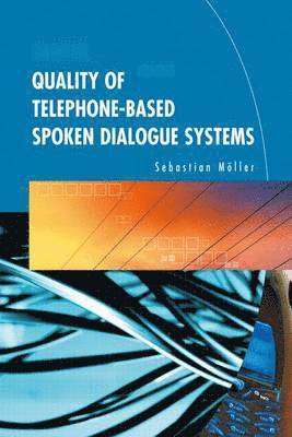 bokomslag Quality of Telephone-Based Spoken Dialogue Systems