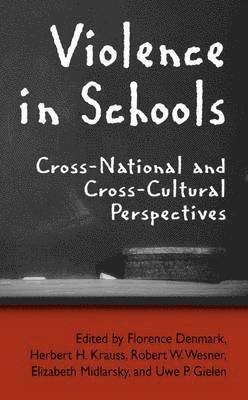 Florence Denmark, Uwe Gielen, Herbert H. Krauss, Elizabeth Midlarsky, R. Wesner, Uwe P. Gielen - Violence in Schools, Inbunden