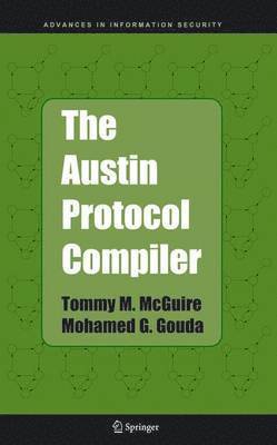 Tommy M. McGuire, Mohamed G. Gouda, Tommy M McGuire, Mohamed G Gouda - Austin Protocol Compiler, Inbunden