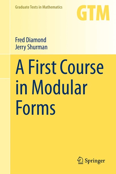 Fred Diamond, Jerry Shurman - First Course in Modular Forms, Inbunden