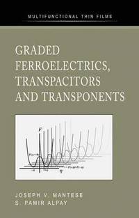bokomslag Graded Ferroelectrics, Transpacitors and Transponents