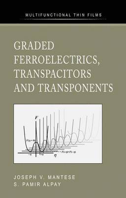 Graded Ferroelectrics, Transpacitors and Transponents 1