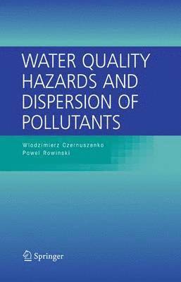 Wlodzimierz Czernuszenko, Pawel Rowinski - Water Quality Hazards and Dispersion of Pollutants, Inbunden