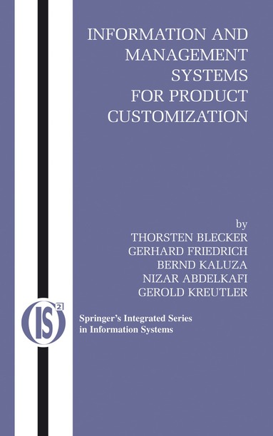 Thorsten Blecker, Gerhard Friedrich, Bernd Kaluza, Nizar Abdelkafi, Gerold Kreutler - Information and Management Systems for Product Customization, Inbunden