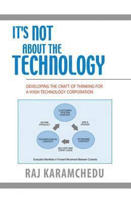 bokomslag It's Not About the Technology: Developing the Craft of Thinking for a High Technology Corporation