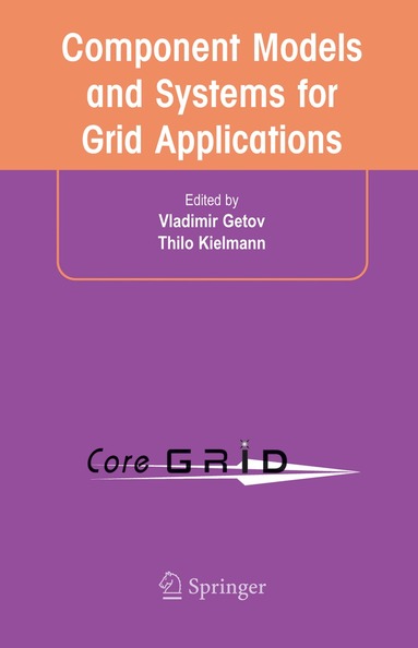 Vladimir Getov, Thilo Kielmann - Component Models and Systems for Grid Applications, Inbunden